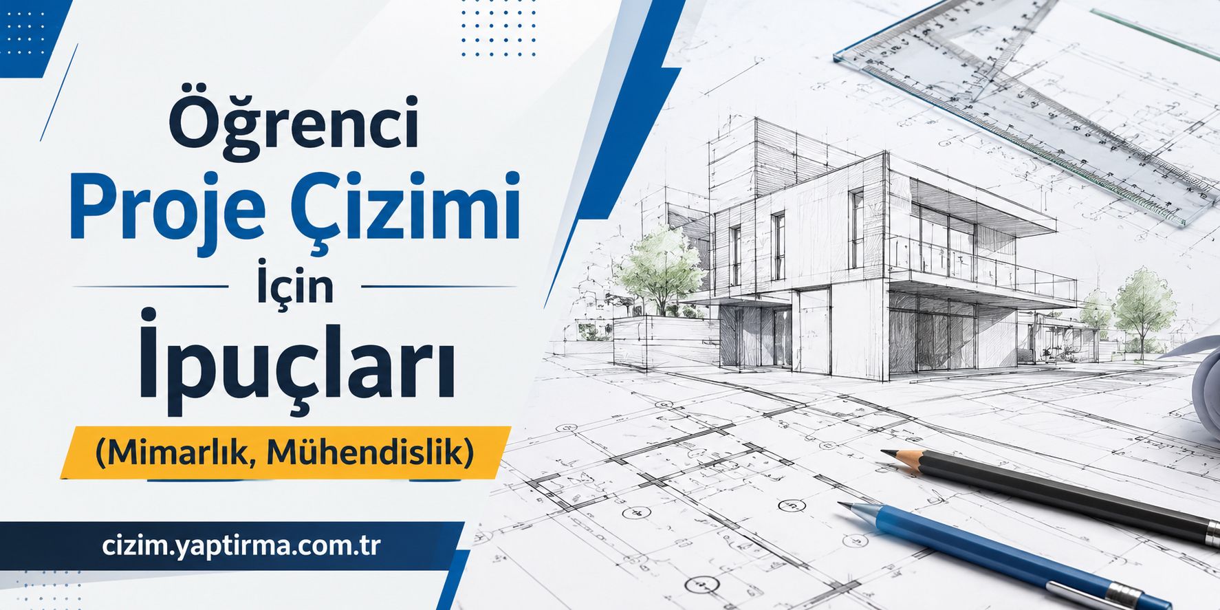 Banner: 'Öğrenci Proje Çizimi İçin İpuçları (Mimarlık, Mühendislik)' with blueprint sketches, rulers and pencils in a blue-and-white design to promote student drawing tips in architecture and engineering.