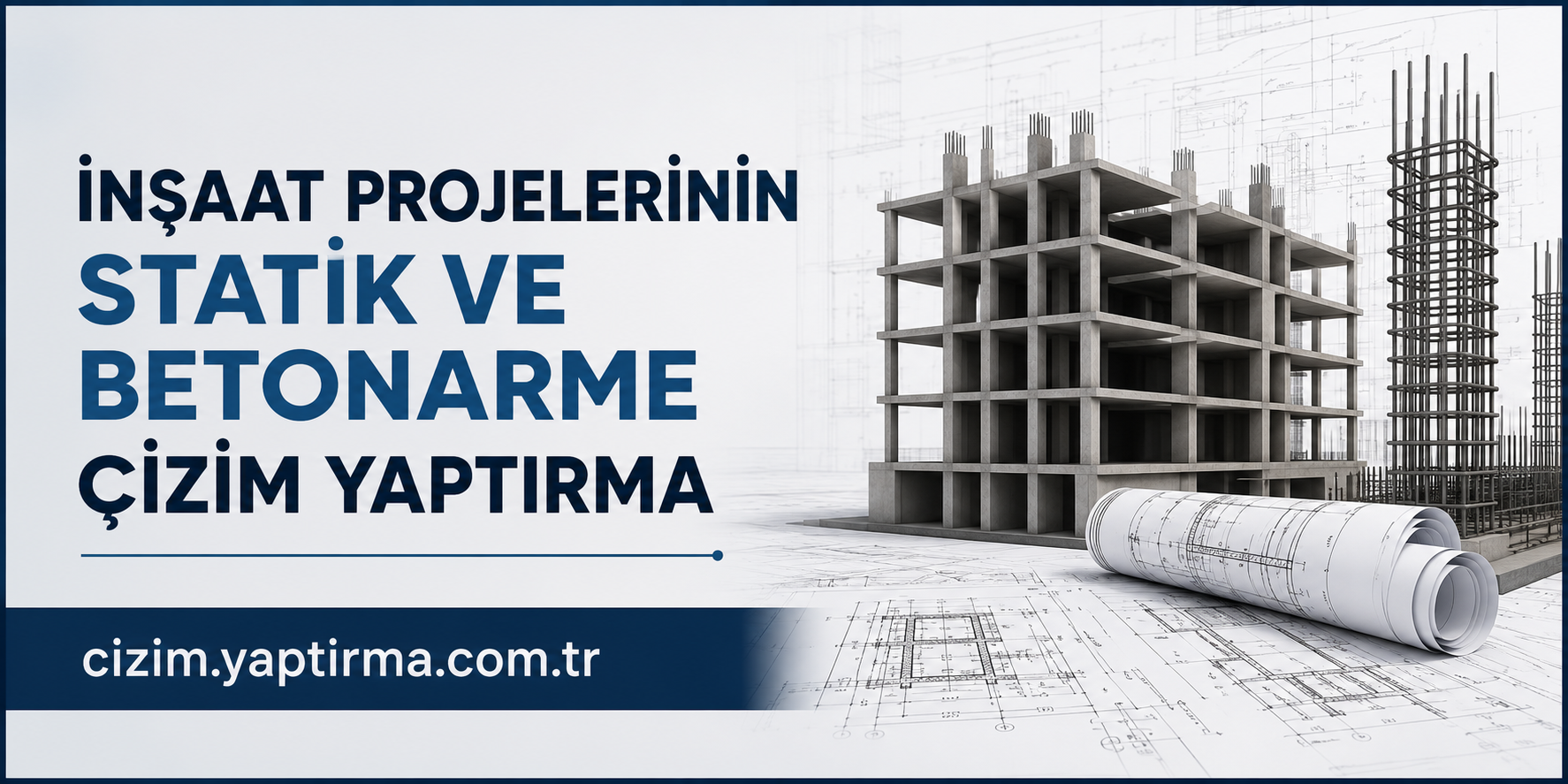 Banner for structural and reinforced concrete drawings; shows a concrete building frame with rolled blueprints, cizim.yaptirma.com.tr